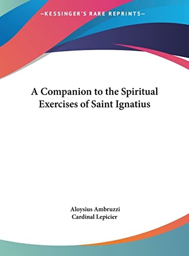 A Companion to the Spiritual Exercises of Saint Ignatius