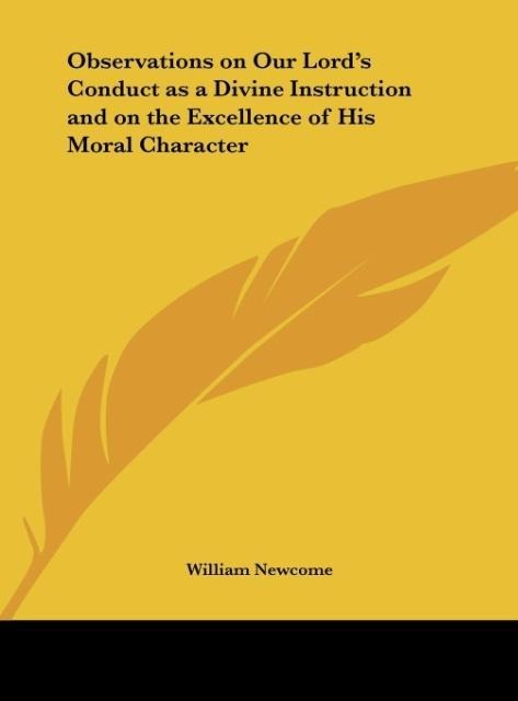 Observations on Our Lords Conduct as a Divine Instruction and on the Excellence of His Moral Character