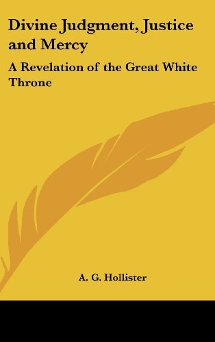 Divine Judgment, Justice and Mercy: A Revelation of the Great White Throne