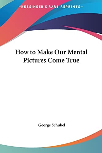 How to Make Our Mental Pictures Come True