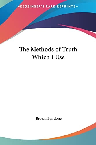 The Methods of Truth Which I Use