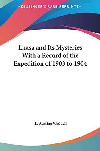 Lhasa and Its Mysteries With a Record of the Expedition of 1903 to 1904