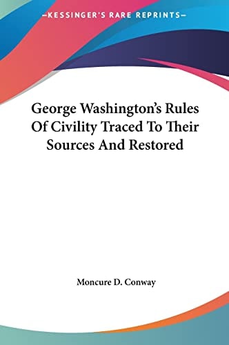 George Washington's Rules Of Civility Traced To Their Sources And Restored