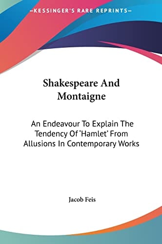 Shakespeare And Montaigne: An Endeavour To Explain The Tendency Of 'Hamlet' From Allusions In Contemporary Works