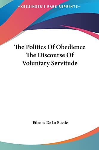 The Politics Of Obedience The Discourse Of Voluntary Servitude