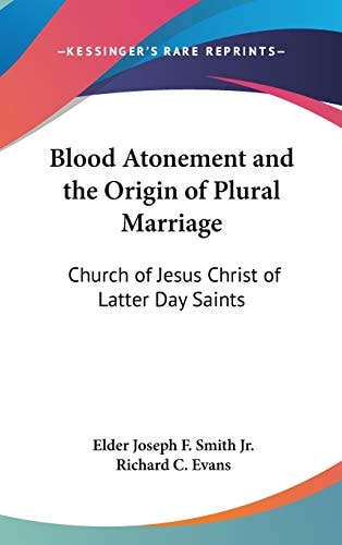 Blood Atonement and the Origin of Plural Marriage: Church of Jesus Christ of Latter Day Saints