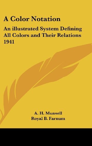 A Color Notation: An illustrated System Defining All Colors and Their Relations 1941