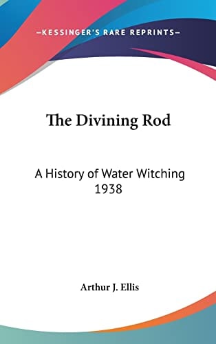 The Divining Rod: A History of Water Witching 1938