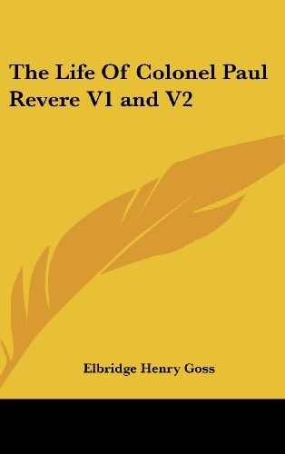 The Life Of Colonel Paul Revere V1 and V2
