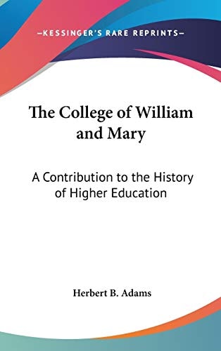 The College of William and Mary: A Contribution to the History of Higher Education
