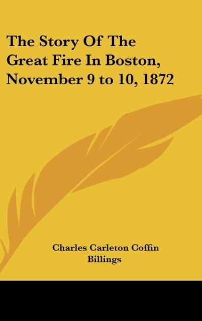 The Story Of The Great Fire In Boston, November 9 to 10, 1872