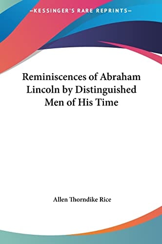 Reminiscences of Abraham Lincoln by Distinguished Men of His Time