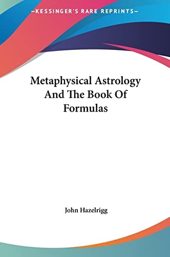 Metaphysical Astrology And The Book Of Formulas
