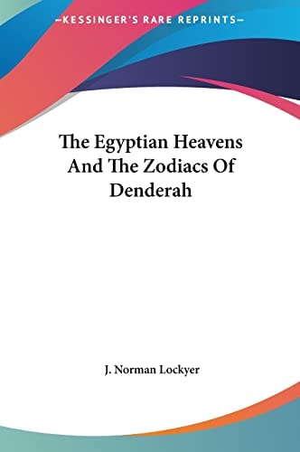 The Egyptian Heavens And The Zodiacs Of Denderah