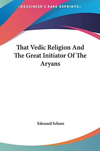 That Vedic Religion And The Great Initiator Of The Aryans