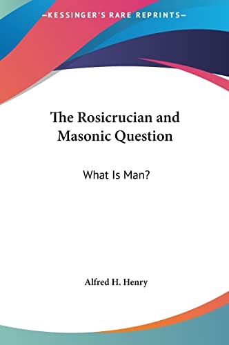 The Rosicrucian and Masonic Question: What Is Man?