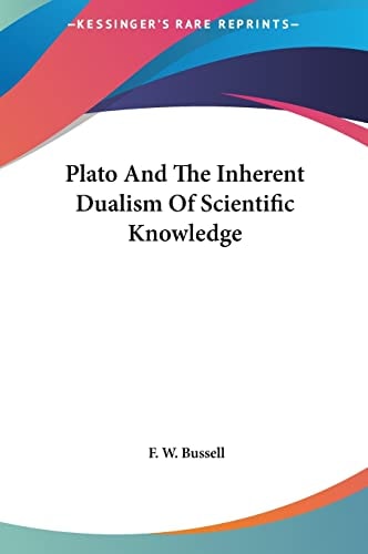 Plato And The Inherent Dualism Of Scientific Knowledge
