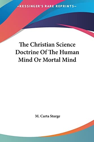 The Christian Science Doctrine Of The Human Mind Or Mortal Mind