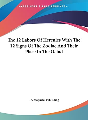 The 12 Labors Of Hercules With The 12 Signs Of The Zodiac And Their Place In The Octad