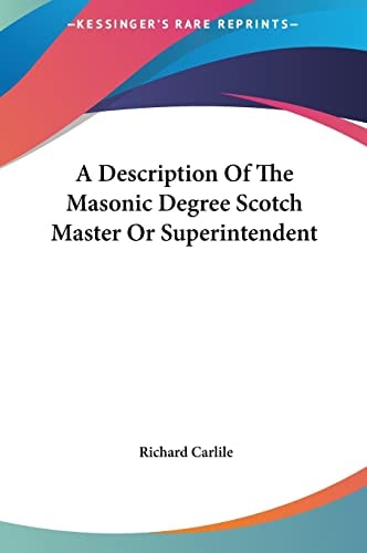 A Description Of The Masonic Degree Scotch Master Or Superintendent