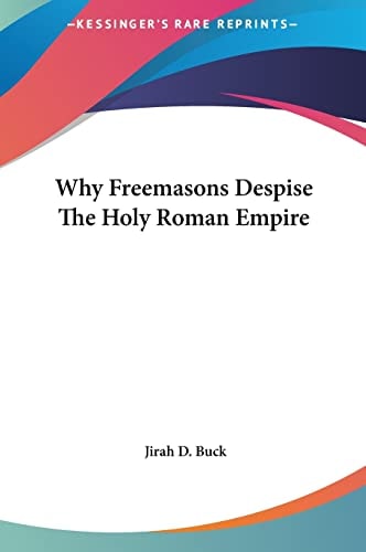 Why Freemasons Despise The Holy Roman Empire