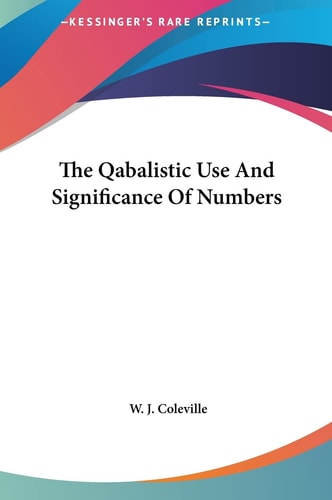 The Qabalistic Use And Significance Of Numbers