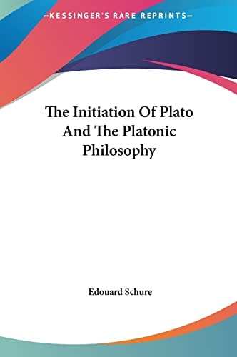 The Initiation Of Plato And The Platonic Philosophy