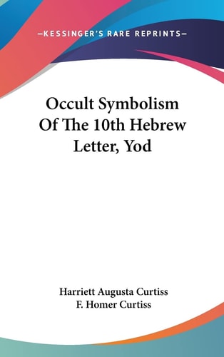 Occult Symbolism Of The 10th Hebrew Letter, Yod
