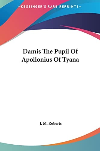 Damis The Pupil Of Apollonius Of Tyana