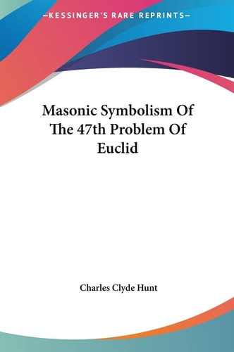 Masonic Symbolism Of The 47th Problem Of Euclid
