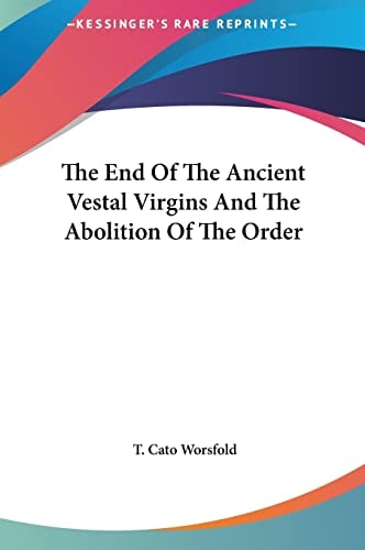 The End Of The Ancient Vestal Virgins And The Abolition Of The Order
