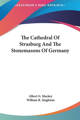 The Cathedral Of Strasburg And The Stonemasons Of Germany