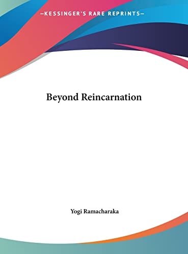 Beyond Reincarnation