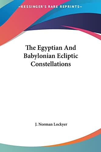 The Egyptian And Babylonian Ecliptic Constellations