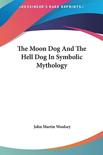 The Moon Dog And The Hell Dog In Symbolic Mythology