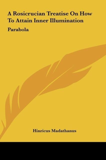 A Rosicrucian Treatise On How To Attain Inner Illumination: Parabola