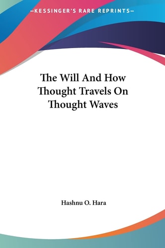 The Will And How Thought Travels On Thought Waves