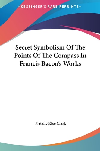 Secret Symbolism Of The Points Of The Compass In Francis Bacon's Works