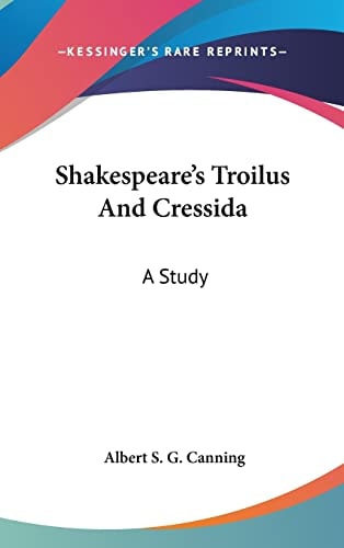 Shakespeare's Troilus And Cressida: A Study