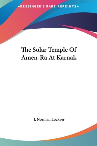 The Solar Temple Of Amen-Ra At Karnak