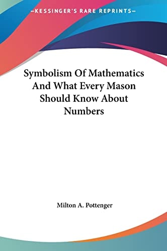 Symbolism Of Mathematics And What Every Mason Should Know About Numbers