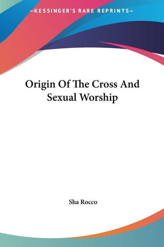 Origin Of The Cross And Sexual Worship