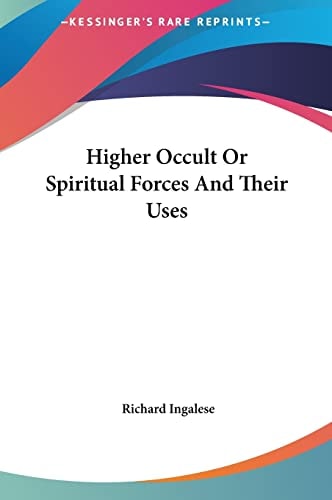 Higher Occult Or Spiritual Forces And Their Uses