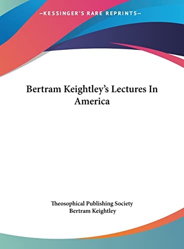 Bertram Keightley's Lectures In America