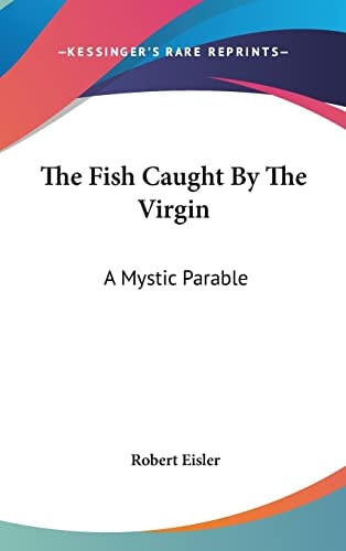 The Fish Caught By The Virgin: A Mystic Parable
