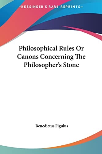 Philosophical Rules Or Canons Concerning The Philosopher's Stone