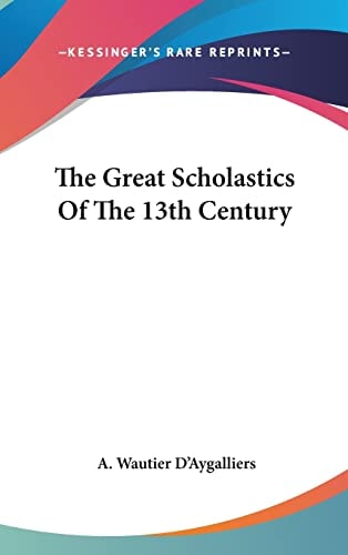 The Great Scholastics Of The 13th Century