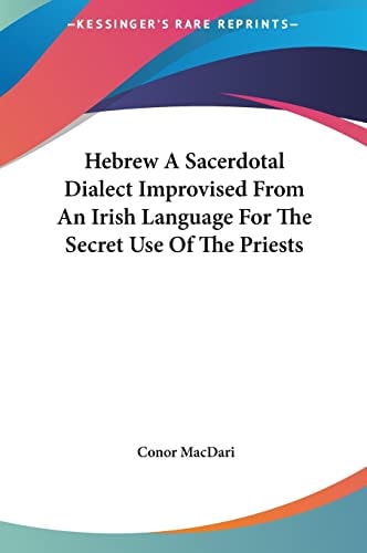 Hebrew A Sacerdotal Dialect Improvised From An Irish Language For The Secret Use Of The Priests