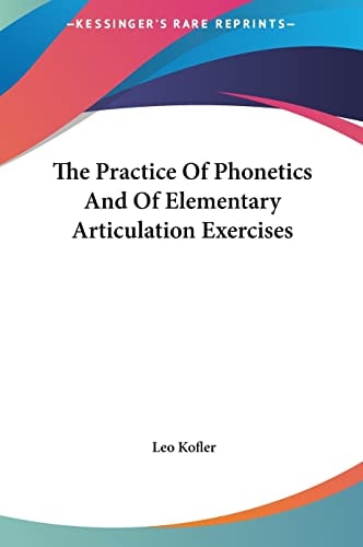 The Practice Of Phonetics And Of Elementary Articulation Exercises