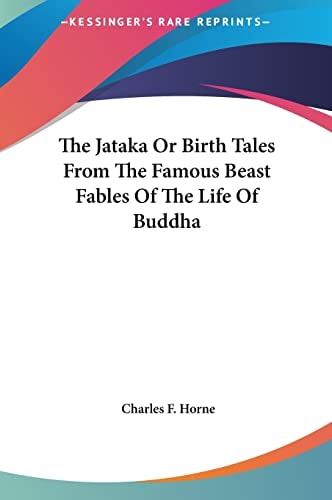 The Jataka Or Birth Tales From The Famous Beast Fables Of The Life Of Buddha